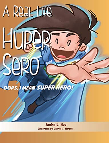Stock image for A Real Life Huper Sero: Oops, I mean Super Hero! for sale by HPB-Diamond