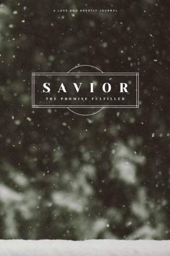 Stock image for Savior: The Promise Fulfilled: A Love God Greatly Study Journal for sale by ThriftBooks-Dallas