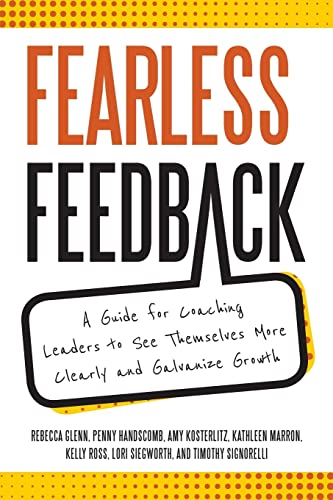 Beispielbild fr Fearless Feedback: A Guide for Coaching Leaders to See Themselves More Clearly and Galvanize Growth zum Verkauf von HPB-Red