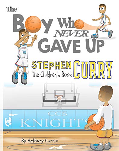 Stock image for Stephen Curry: The Childrens Book: The Boy Who Never Gave Up for sale by Goodwill of Colorado