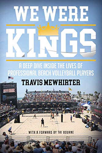 Beispielbild fr We were kings: A deep dive inside the lives of professional beach volleyball players zum Verkauf von Idaho Youth Ranch Books