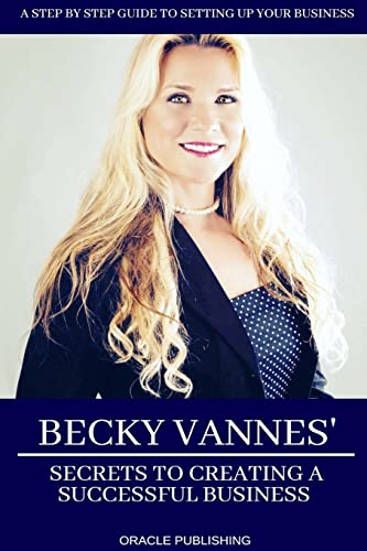 Imagen de archivo de Becky Vannes' Secrets to Creating a Successful Business a la venta por Lucky's Textbooks