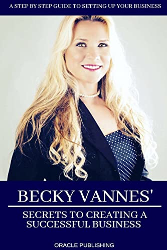 9780578413273: Becky Vannes' Secrets to Creating a Successful Business