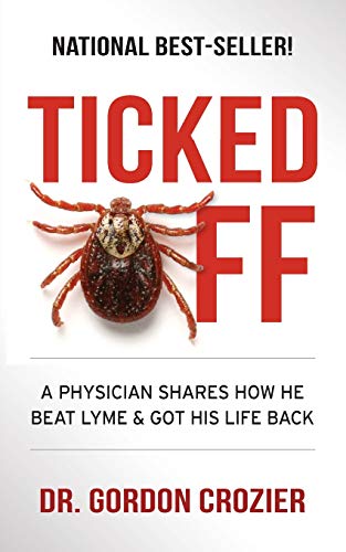Stock image for Ticked Off: A Physician Shares How He Beat Lyme and Got His Life Back for sale by Save With Sam