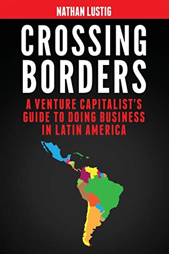 Beispielbild fr Crossing Borders: A Venture Capitalist's Guide to Doing Business in Latin America zum Verkauf von ThriftBooks-Dallas
