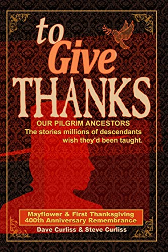 Stock image for To Give Thanks: Our Pilgrim Ancestors - The stories millions of descendants wish they  d been taught. (Life in the Blood) for sale by Bookmonger.Ltd