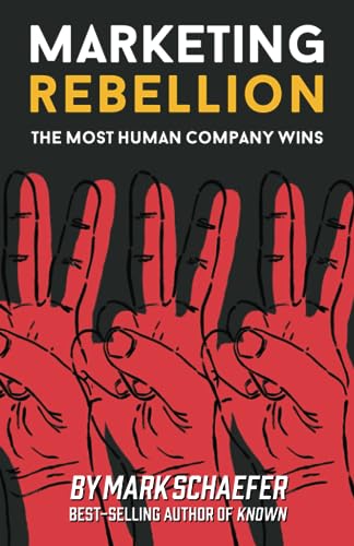 Stock image for Marketing Rebellion: The Most Human Company Wins for sale by Seattle Goodwill