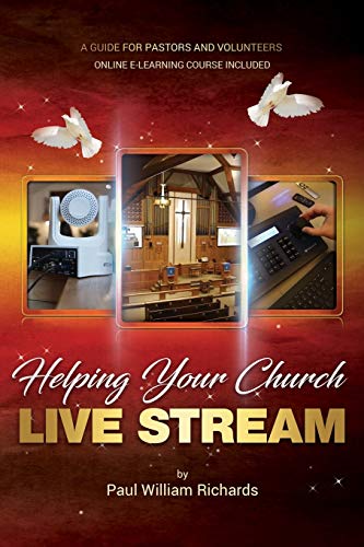Stock image for Helping Your Church Live Stream: How to spread the message of God with live streaming - Your guide to church video production, digital donations, and streaming video on social media for sale by Decluttr