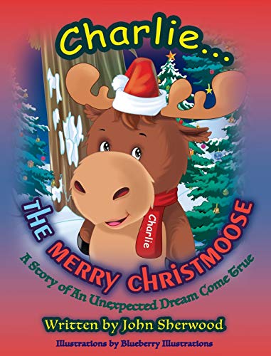 Imagen de archivo de Charlie.The Merry Christmoose (Childrens Christmas Book) a la venta por Goodwill Books