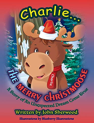Stock image for Charlie.The Merry Christmoose (Childrens Christmas Book) for sale by Goodwill Books
