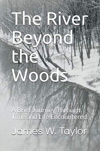 Beispielbild fr The River Beyond the Woods: A Brief Journey Through Time and Life Encountered zum Verkauf von ThriftBooks-Dallas