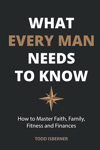 Imagen de archivo de What Every Man Needs To Know: How to Master Faith, Family, Fitness and Finances a la venta por SecondSale