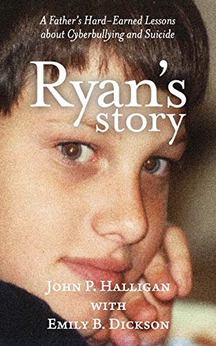 9780578429427: Ryan's Story: A Father's Hard-Earned Lessons about Cyberbullying and Suicide