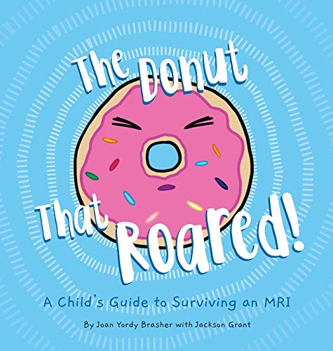 Stock image for The Donut That Roared: A Child's Guide to Surviving an MRI for sale by Books From California