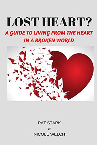 Imagen de archivo de Lost Heart: A Guide to Living From Your Heart in a Broken World a la venta por Wonder Book