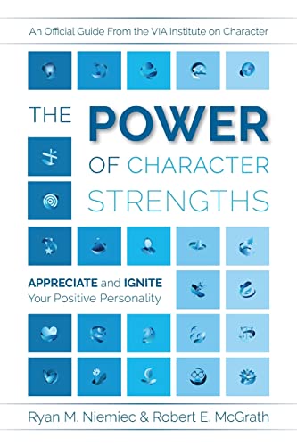 Imagen de archivo de The Power of Character Strengths: Appreciate and Ignite Your Positive Personality a la venta por Goodbookscafe