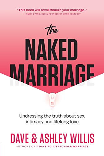 Stock image for The Naked Marriage: Undressing the Truth About Sex, Intimacy, and Lifelong Love for sale by Goodbookscafe