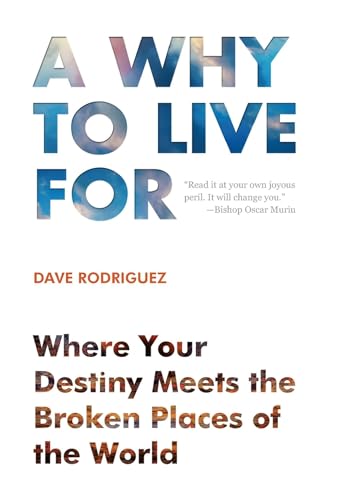 Beispielbild fr A Why to Live for: Where Your Destiny Meets the Broken Places of the World. zum Verkauf von Buchpark