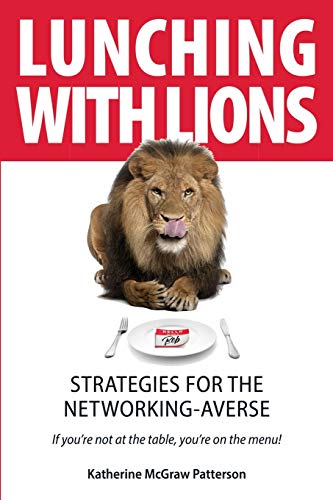Beispielbild fr Lunching with Lions: Strategies for the Networking-Averse zum Verkauf von Jenson Books Inc