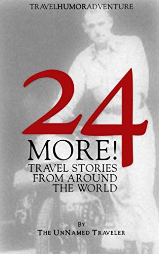 Stock image for 24 MORE! Travel Stories From Around The World (24 Travel Stories From Around The World) for sale by ThriftBooks-Atlanta