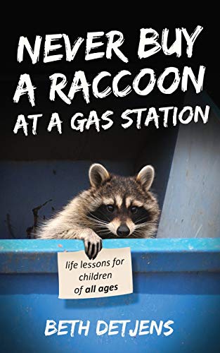 Beispielbild fr Never Buy a Raccoon at a Gas Station: Life Lessons for Children of All Ages (Never Ever) zum Verkauf von AwesomeBooks