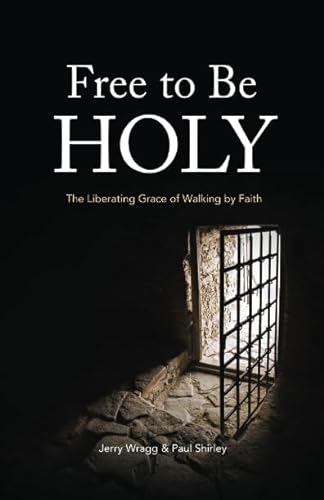 Stock image for Free to Be Holy: The Liberating Grace of Walking by Faith for sale by ThriftBooks-Atlanta