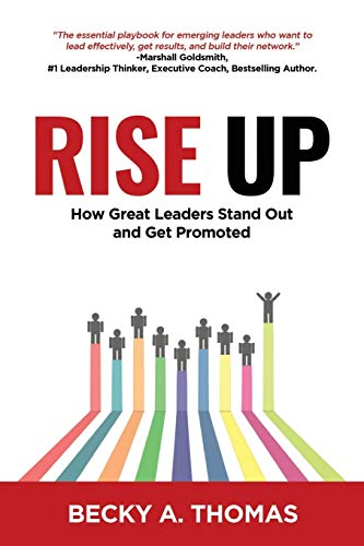 Stock image for Rise Up: How Great Leaders Stand Out and Get Promoted for sale by Lucky's Textbooks