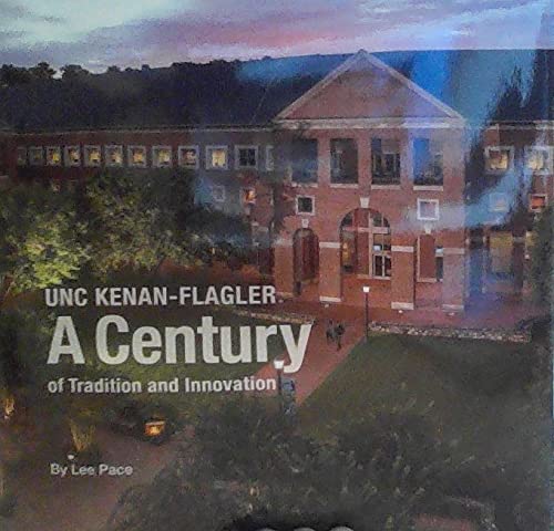 

UNC Kenan-Flagler 1919-2019 (A Century of Tradition and Innovation)
