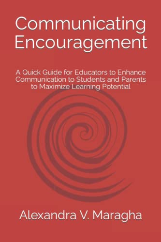 9780578449746: Communicating Encouragement: A Quick Guide for Educators to Enhance Communication to Students and Parents to Maximize Learning Potential