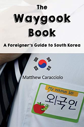 Stock image for The Waygook Book: A Foreigner's Guide to South Korea for sale by HPB-Ruby
