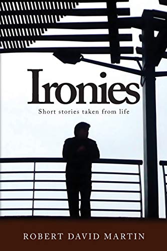 Stock image for Ironies: Short Stories Taken from Life for sale by Lucky's Textbooks