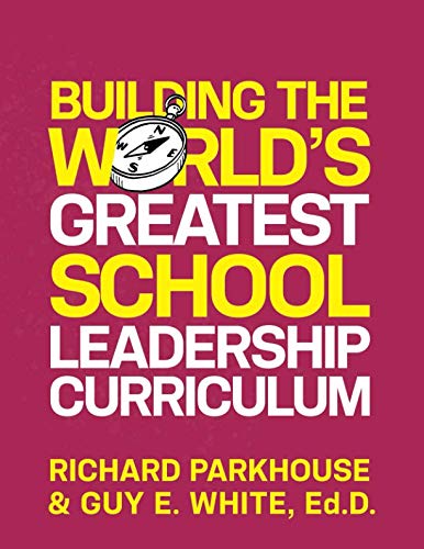 Stock image for Building the World's Greatest School Leadership Curriculum: Transform Your School From the Inside Out for sale by Book Deals