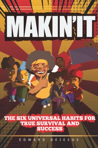 Imagen de archivo de MAKiN' iT: The Six Universal Habits for True Survival and Success (MAKiN' iT SERiES) a la venta por Better World Books