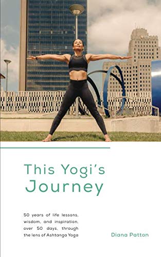 Stock image for This Yogi's Journey: 50 years of life lessons, wisdom, and inspiration, over 50 days, through the lens of Ashtanga Yoga for sale by Orion Tech