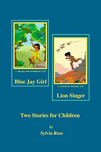 Imagen de archivo de Blue Jay Girl and Lion Singer: Two Stories for Children a la venta por Revaluation Books
