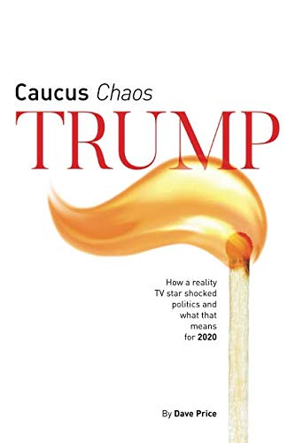 Imagen de archivo de Caucus Chaos Trump: How a reality TV star shocked politics and what that means for 2020 a la venta por SecondSale