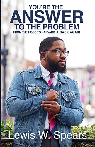 Stock image for You're The Answer to The Problem: From the Hood to Harvard and Back Again for sale by ThriftBooks-Atlanta