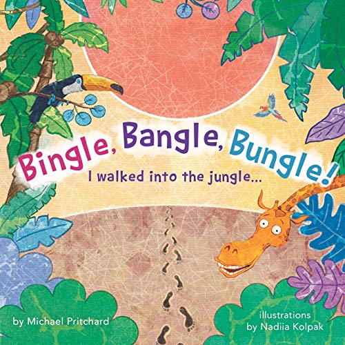 Stock image for Bingle, Bangle, Bungle!: I walked into the jungle. for sale by Lucky's Textbooks