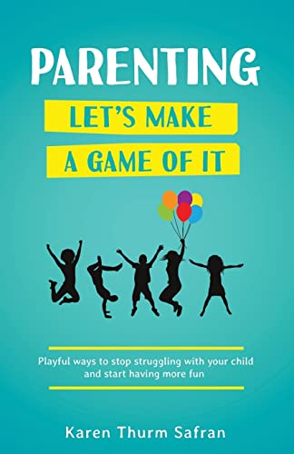 Stock image for Parenting?Let?s Make a Game of It: Playful Ways to Stop Struggling with Your Child and Start Having More Fun for sale by Books Unplugged