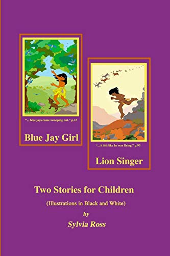 Imagen de archivo de Blue Jay Girl and Lion Singer: Two Stories for Children -Illustrations in Black and White a la venta por THE SAINT BOOKSTORE