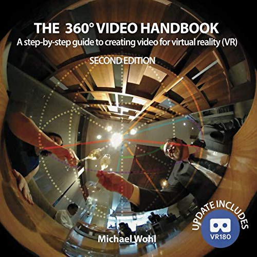 Stock image for The 360° Video Handbook: A step-by-step guide to creating video for virtual reality (VR) for sale by BooksRun