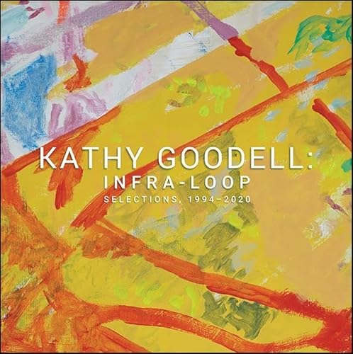 Imagen de archivo de Kathy Goodell: Infra-Loop, Selections 1994-2020 a la venta por Books From California