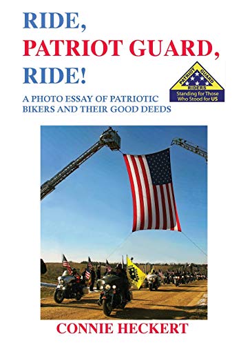 Stock image for Ride, Patriot Guard, Ride!: A Photo Essay of Patriotic Bikers and Their Good Deeds for sale by Books Unplugged