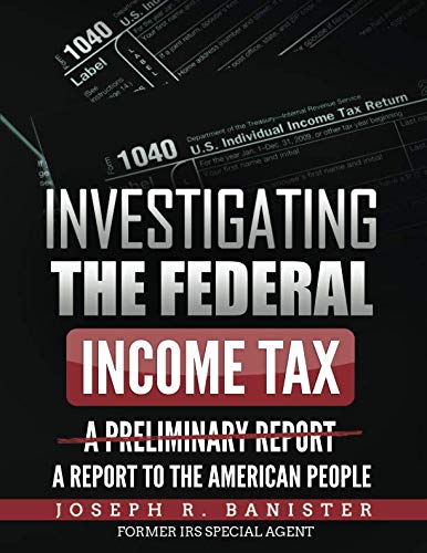Stock image for Investigating The Federal Income Tax: A Report To The American People for sale by Revaluation Books