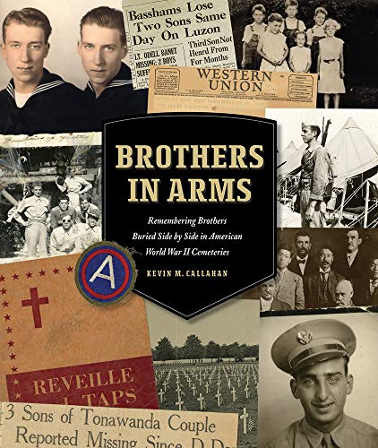 Beispielbild fr Brothers in Arms : Remembering Brothers Buried Side by Side in American World War II Cemeteries zum Verkauf von Better World Books