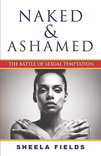 Stock image for Naked and Ashamed: The Battle of Sexual Temptation for sale by Lucky's Textbooks