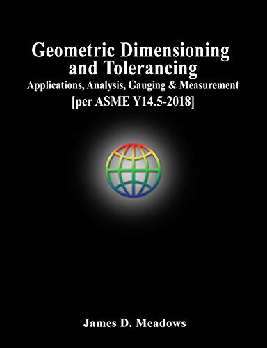 9780578470481: Geometric Dimensioning and Tolerancing: Applications, Analysis, Gauging and Measurement [per ASME Y14.5-2018]