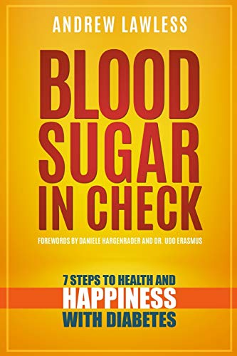 Stock image for Blood Sugar in Check: 7 Steps to Health and Happiness with Diabetes for sale by GreatBookPrices