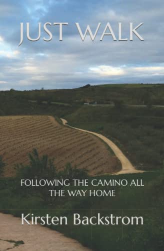 Beispielbild fr JUST WALK: FOLLOWING THE CAMINO ALL THE WAY HOME zum Verkauf von St Vincent de Paul of Lane County