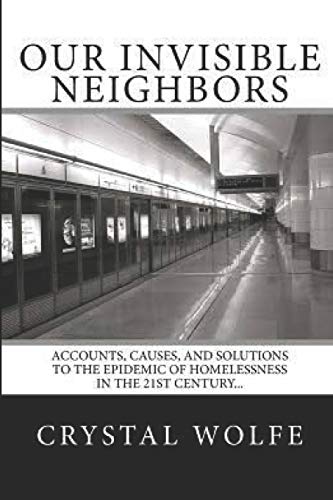 Stock image for Our Invisible Neighbors: Accounts, Causes, and Solutions to the Epidemic of Homelessness for sale by Lucky's Textbooks